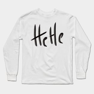 Hehe Long Sleeve T-Shirt